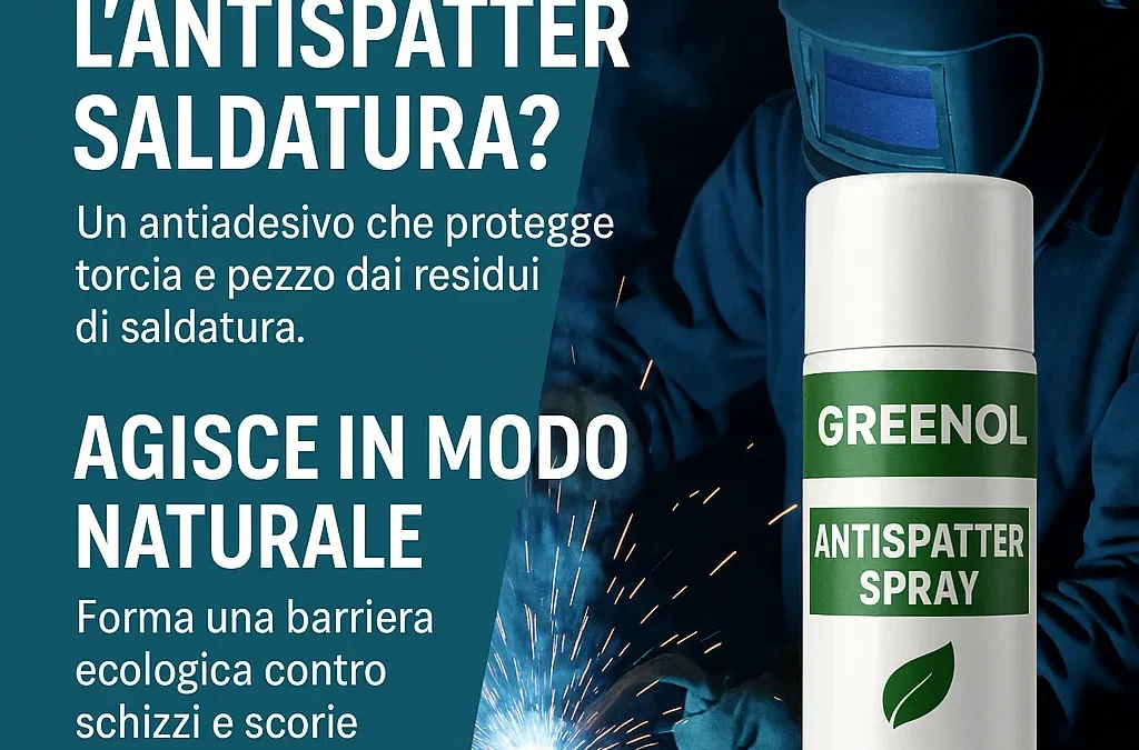 Antispatter Greenol: 7 Motivi per una Saldatura Pulita e Sicura